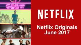 News Netflix Originals Coming Soon: June 2017 for College Students